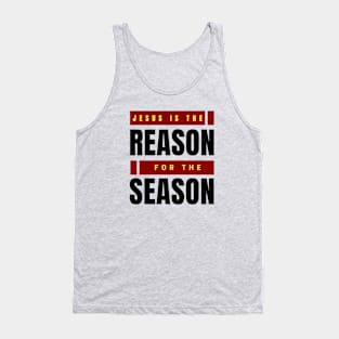 Jesus Is The Reason For The Season | Christmas Tank Top